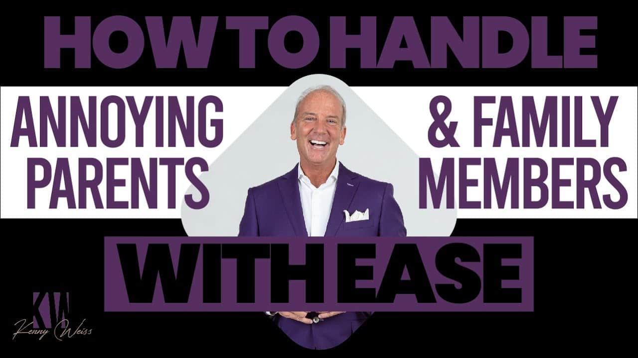 How To Handle Annoying Parents & Family Members With Ease