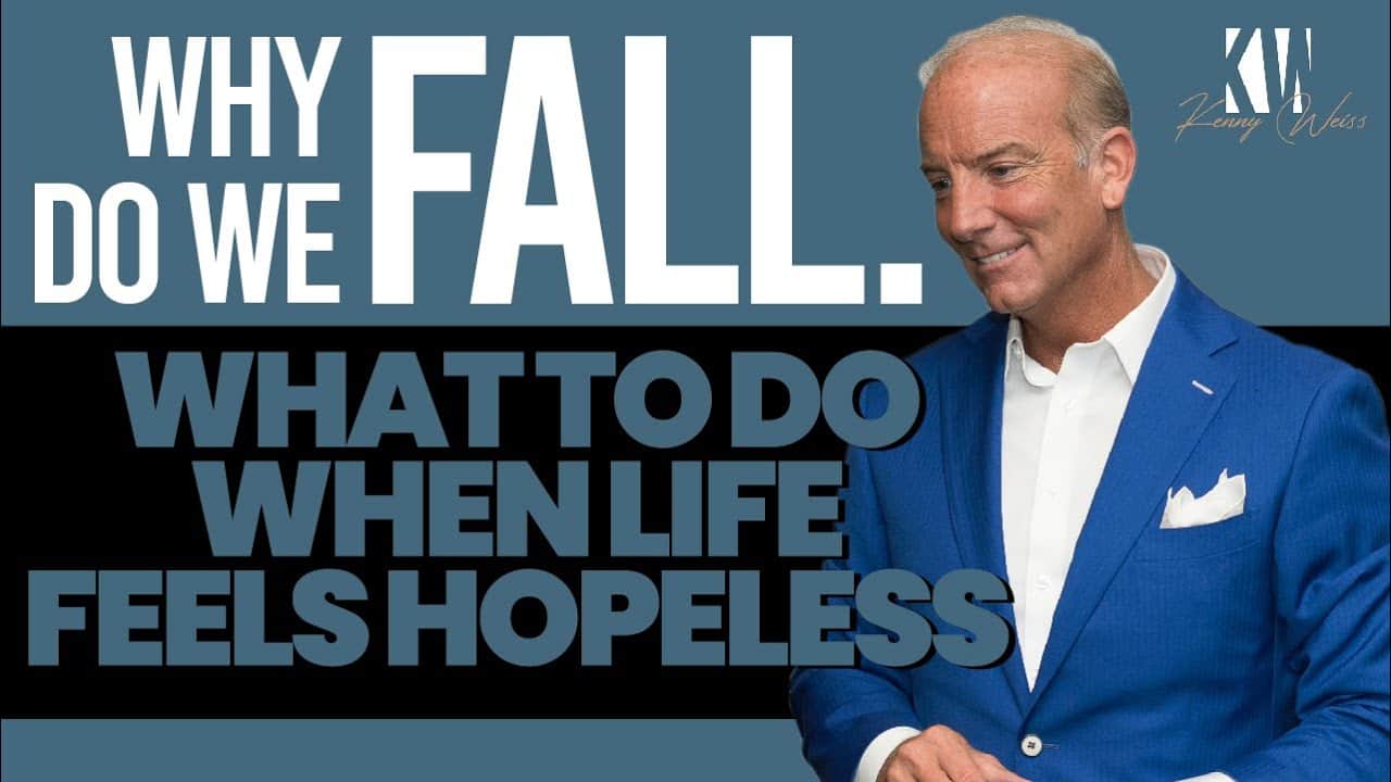 Why Do We Fall? What To Do When Life Feels Hopeless