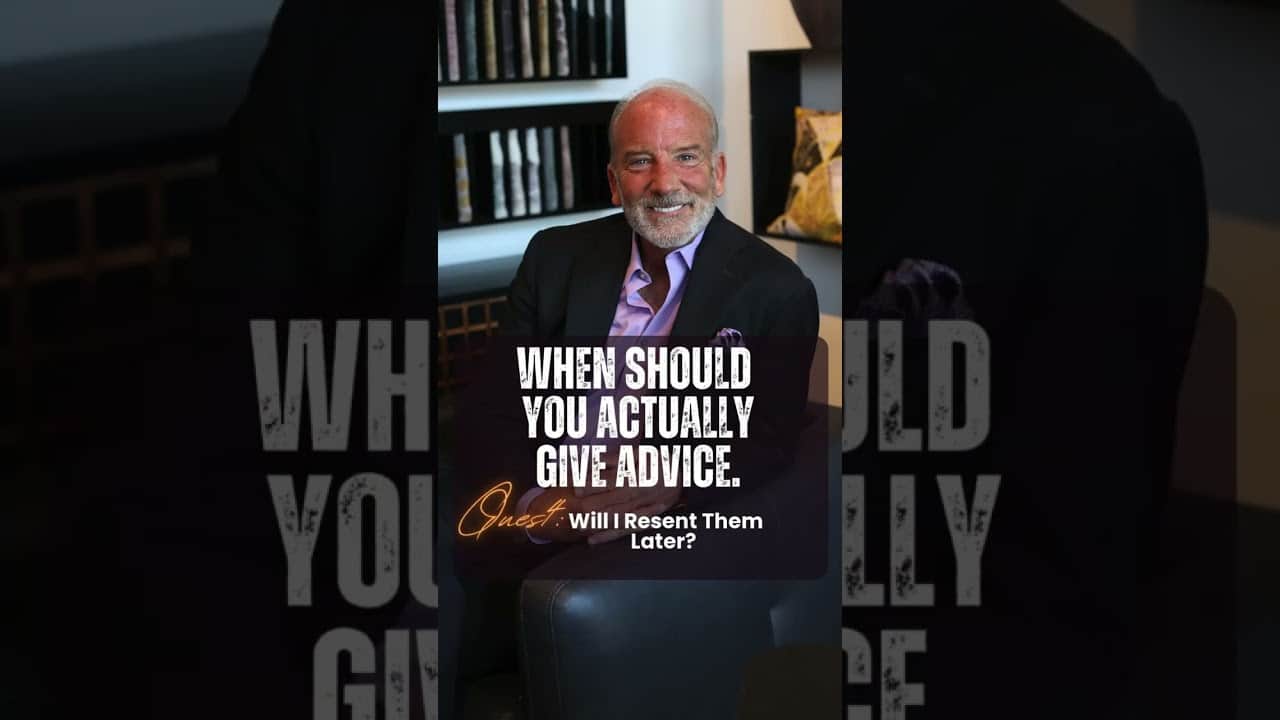 If you’ll resent them for not taking your advice — don’t give it.