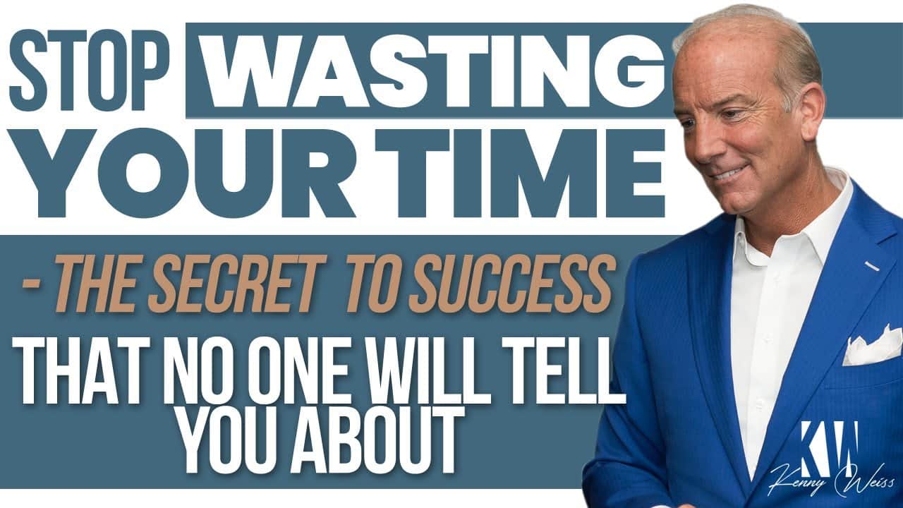 Stop WASTING Your Time - The Secret to Success That No One Will Tell You About