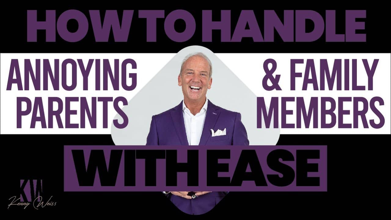 How To Handle Annoying Parents & Family Members With Ease