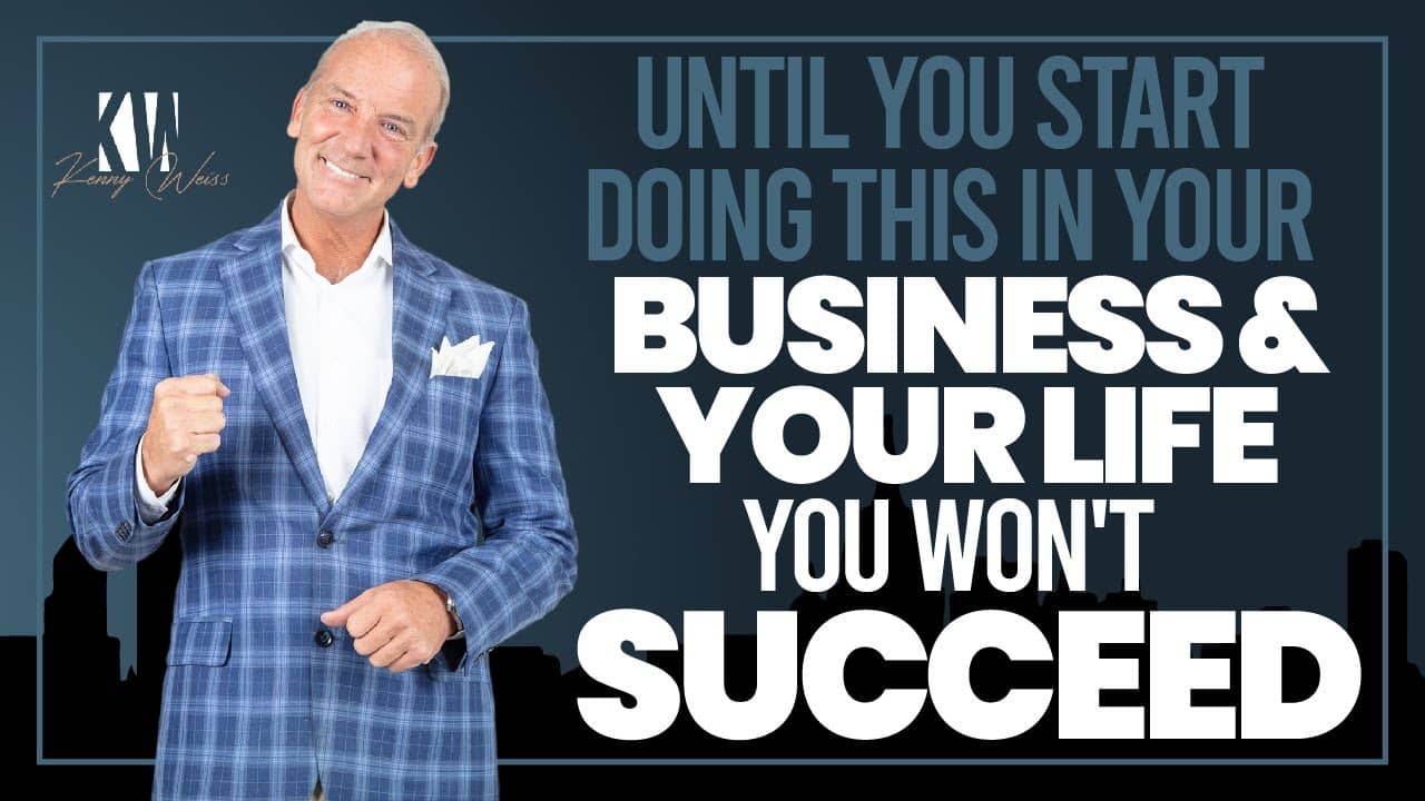 Until You Start Doing This In Your Business and Life, You Won't Succeed