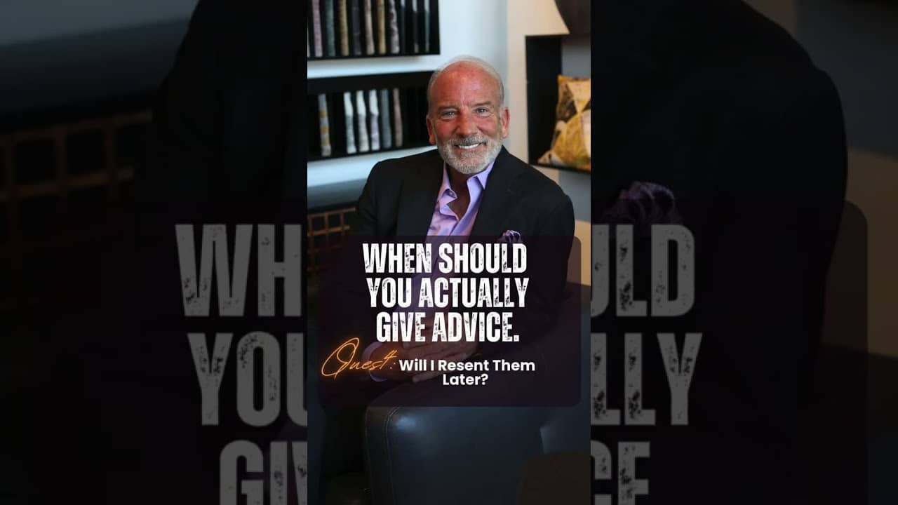 If you’ll resent them for not taking your advice — don’t give it.