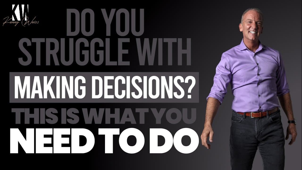 Do You Struggle with Making Decisions? This Is What You NEED To Do