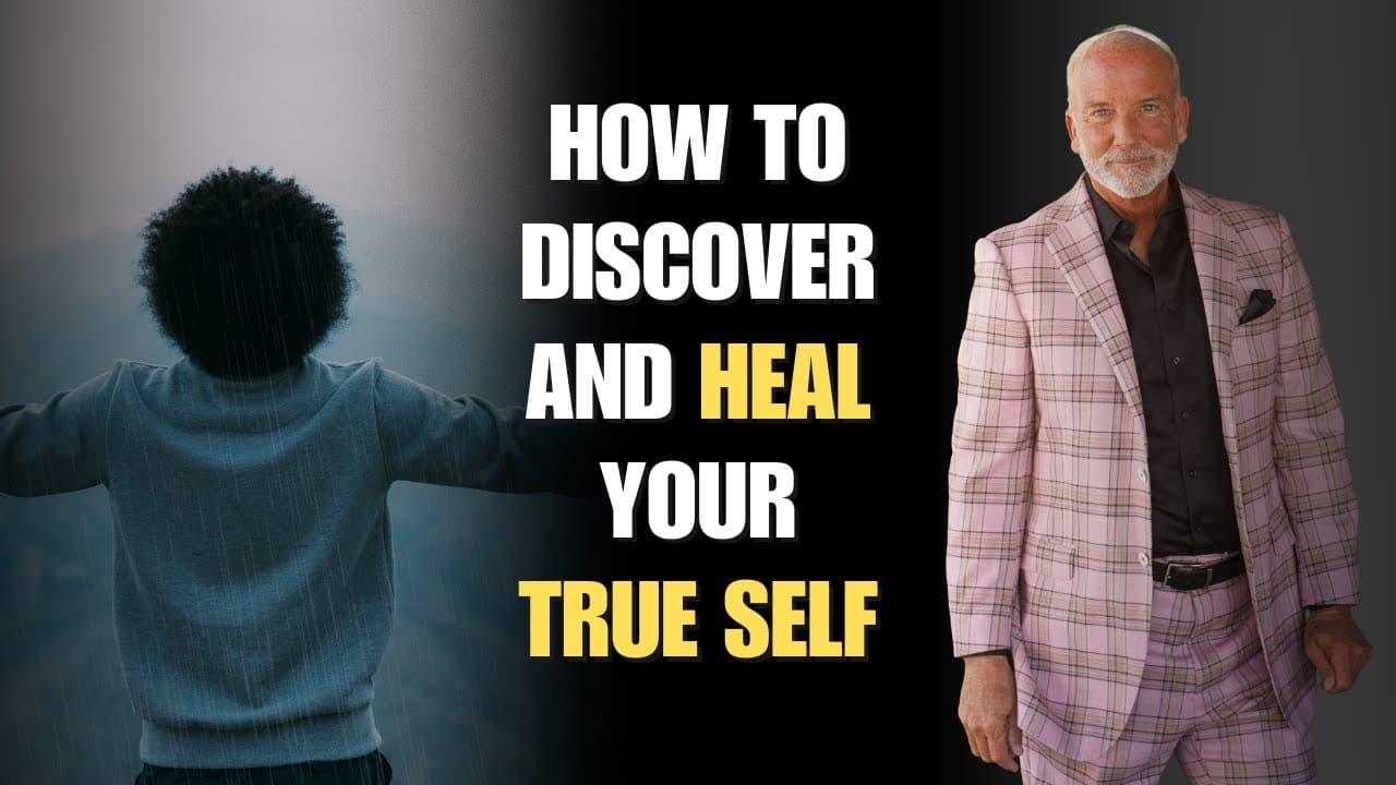 How To Discover and Heal Your True Self