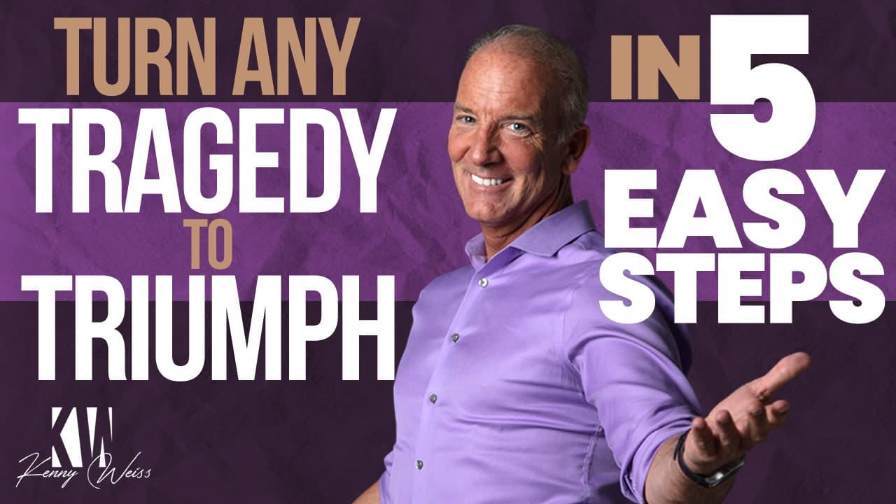 Turn Any Tragedy To Triumph In 5 Easy Steps