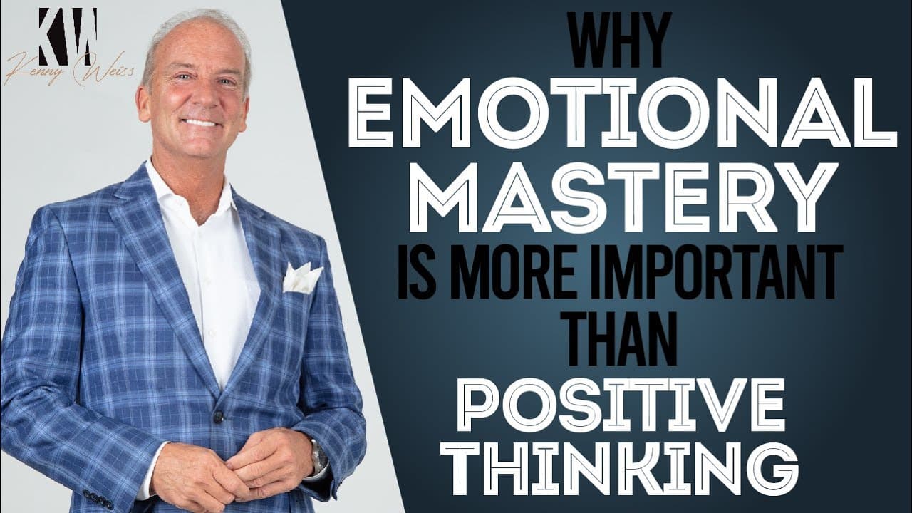 Why EMOTIONAL MASTERY Is More Important Than Positive Thinking!