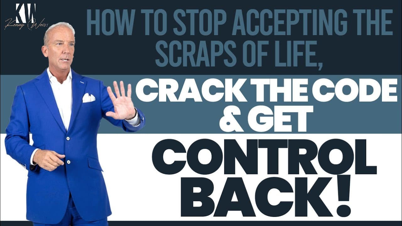 How To Stop Accepting The Scraps Of Life, Crack The Code & Get Control Back!