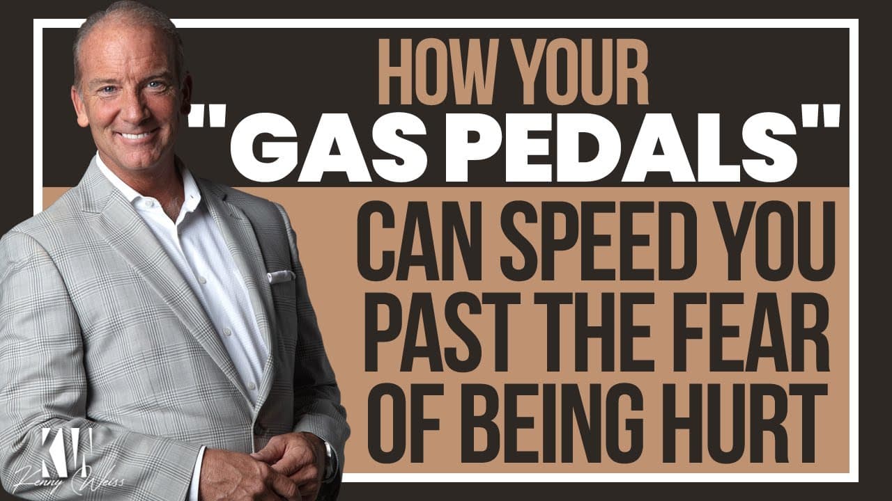 How your "Gas Pedals" can speed you past the fear of being hurt