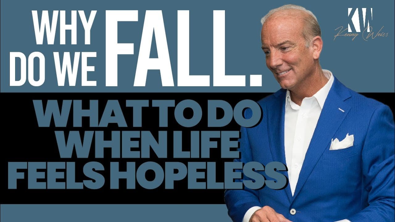 Why Do We Fall? What To Do When Life Feels Hopeless