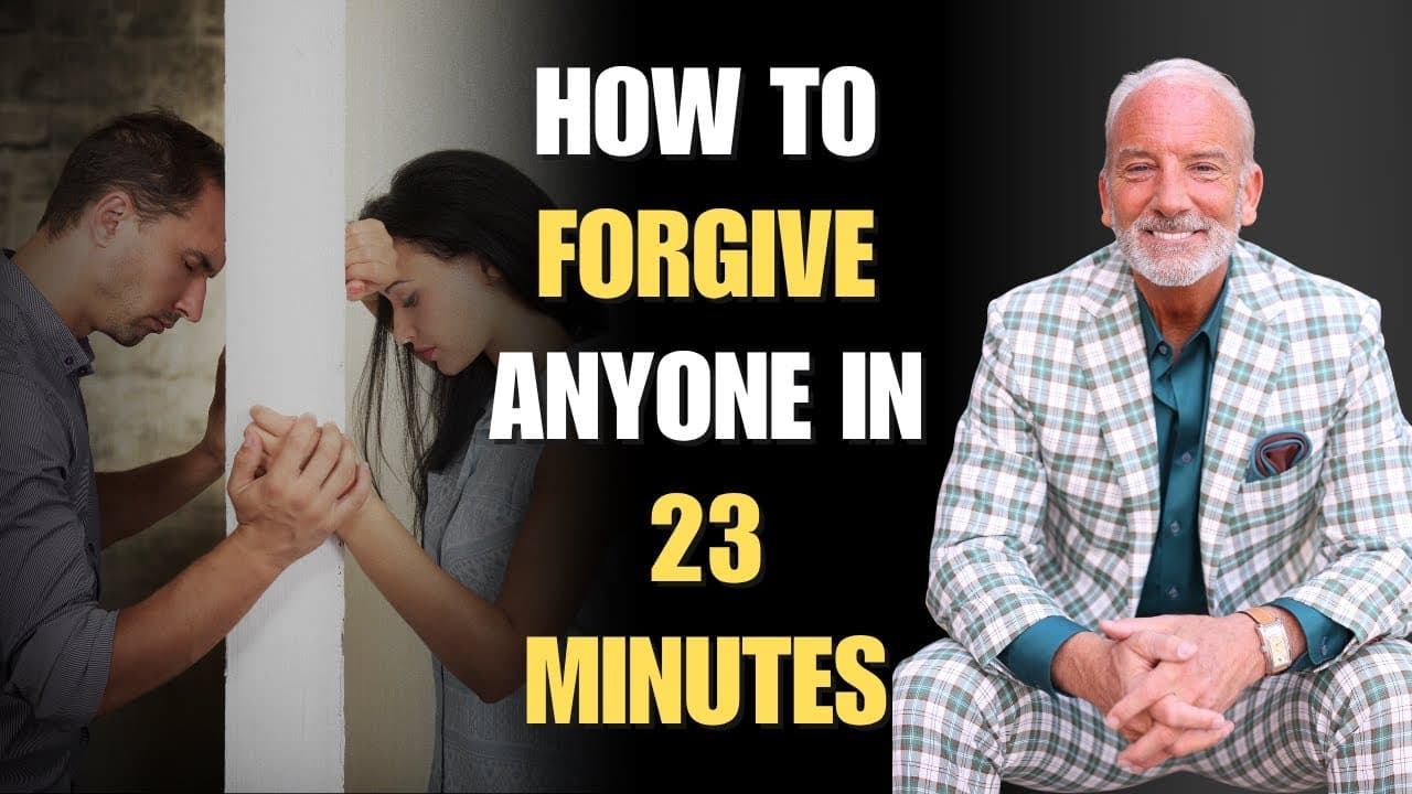 How To Forgive Anyone in 23 Minutes