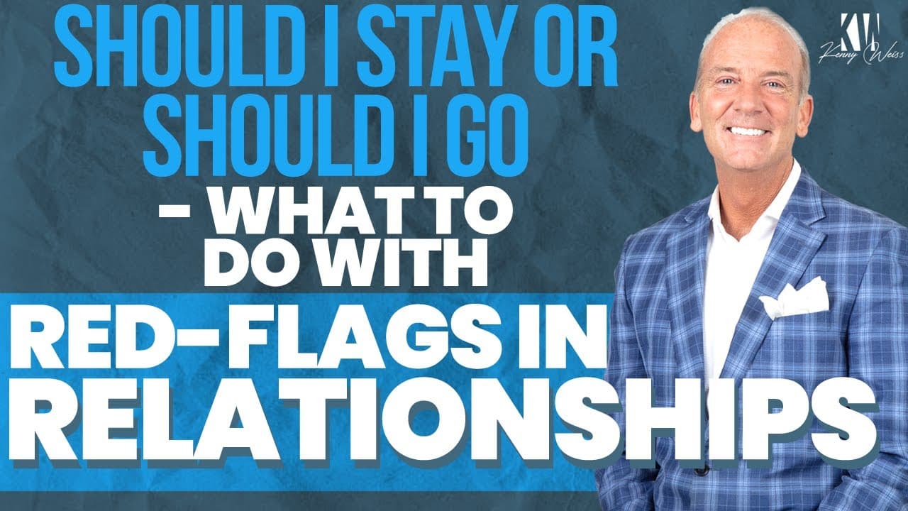 Should I Stay Or Should I Go - What To Do With Red-Flags In Relationships