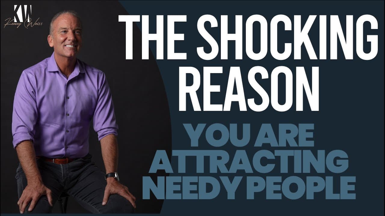 The Shocking Reason You Are Attracting Needy People