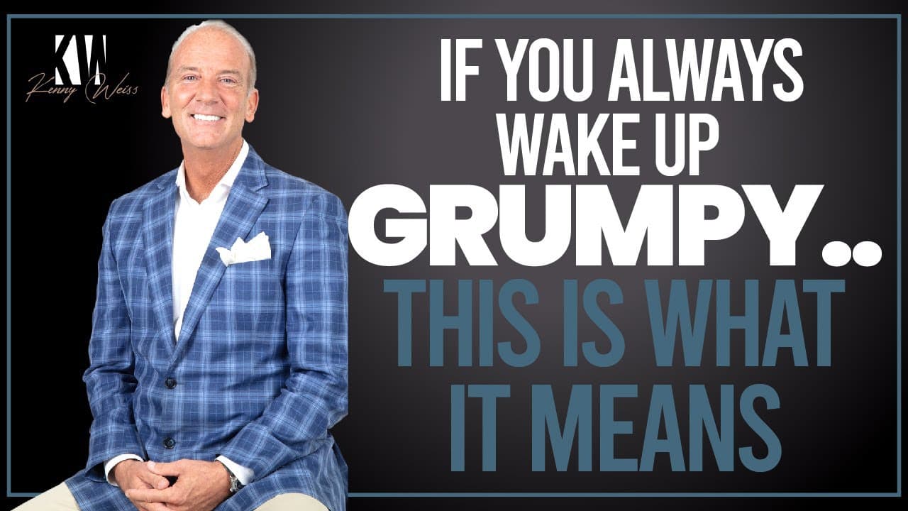 If You Always Wake Up Grumpy...This Is What That Means