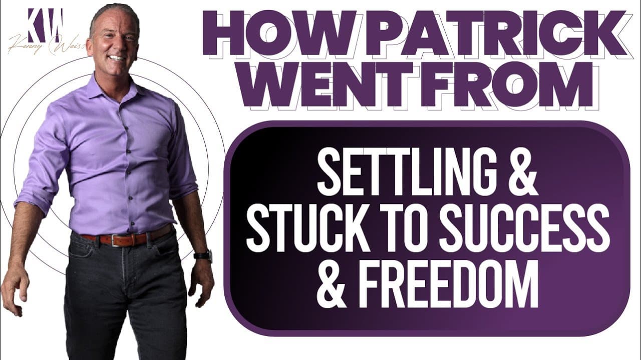 How Patrick Went From Settling & Stuck To Success & Freedom