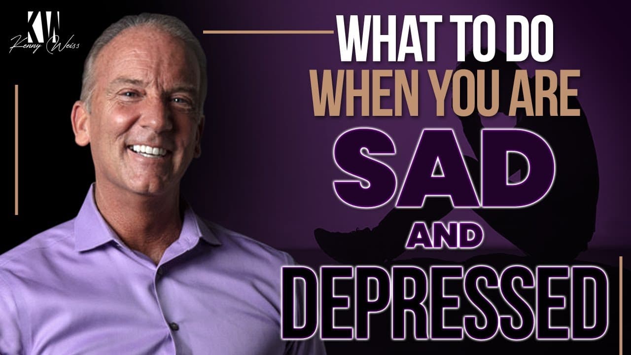 What To Do When You Feel Sad & Depressed