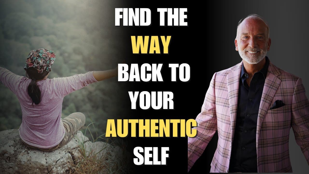 Your Journey To Being Yourself: Find The Way Back Your Authentic Self