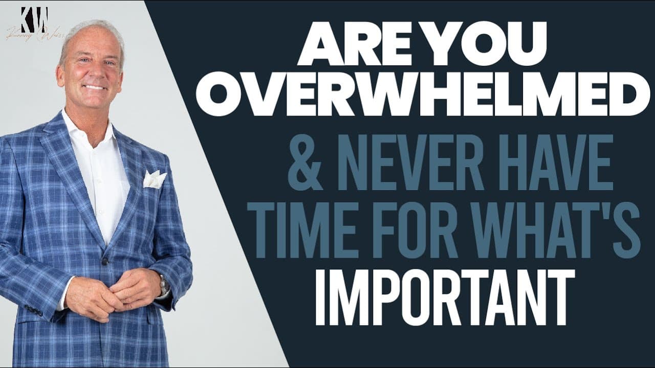 Are You Overwhelmed & Never Have Time For What's Important