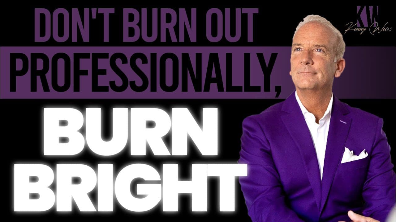 Don't Burnout Professionally, BURN Bright!