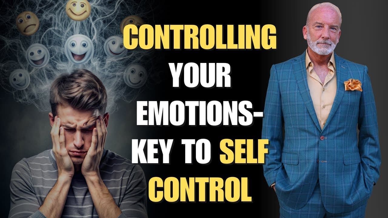 Controlling Your Emotions- The Key To Self Control