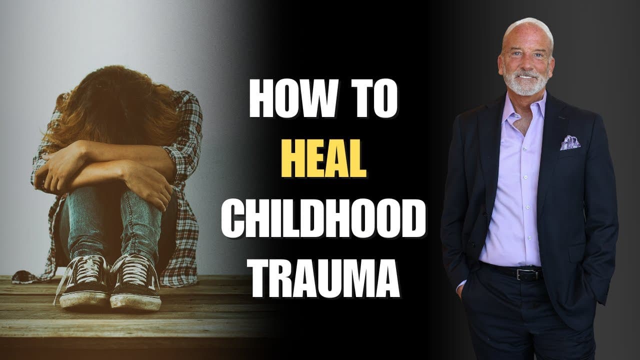 How To Heal Childhood Trauma