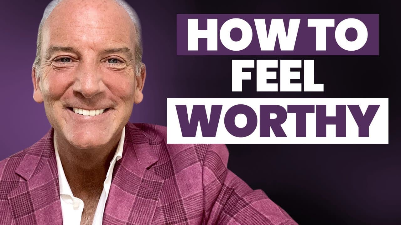 How To Feel Worthy