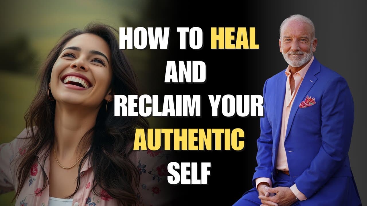 How to Reclaim Your Authentic Self: The Healing Journey