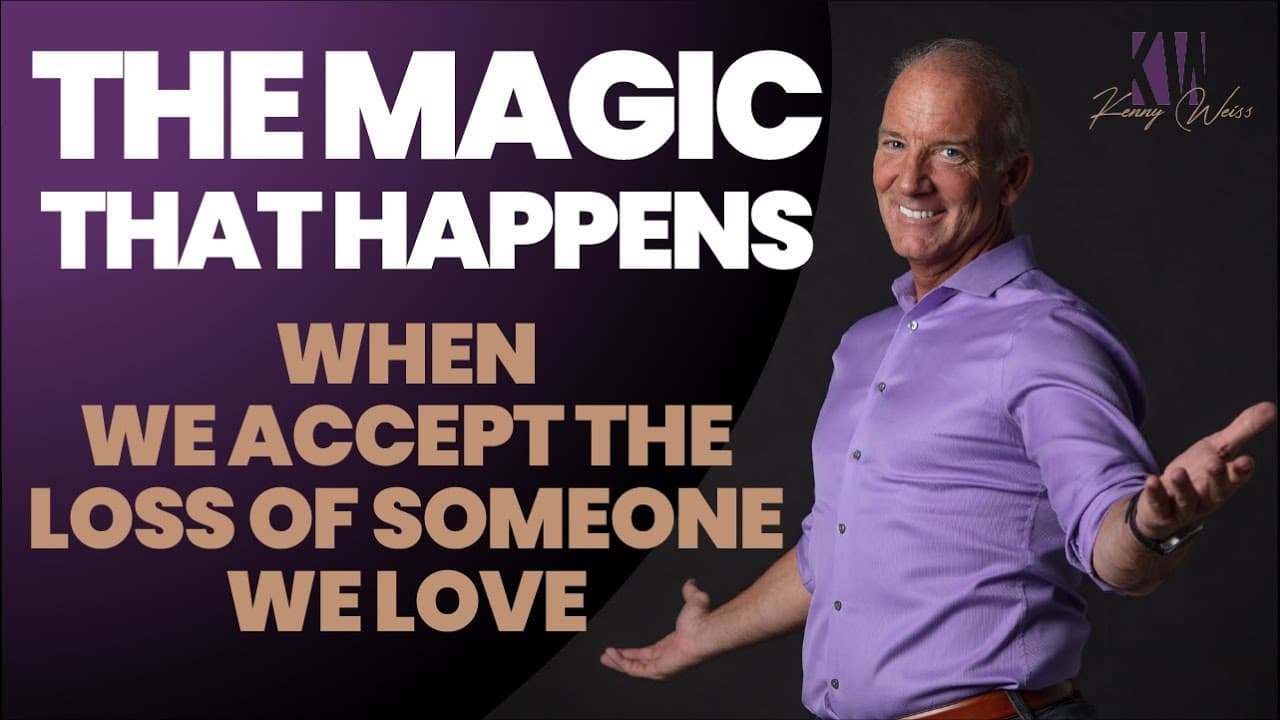 The Magic That Happens When We Accept The Loss Of Someone We Love