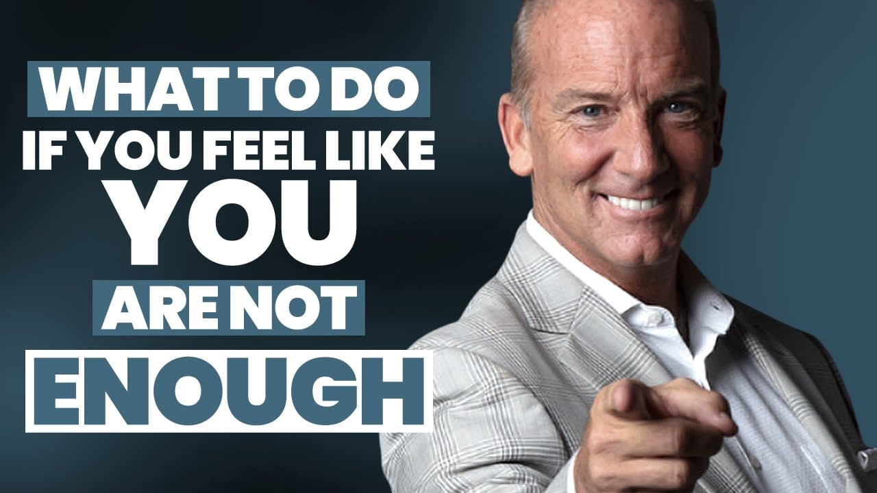 What To Do If You Feel Like You Are Not Enough