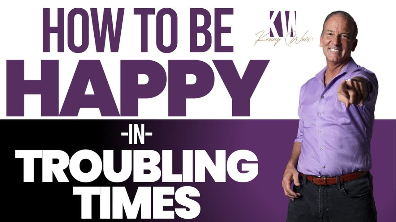 How To Be Happy in Troubling Times