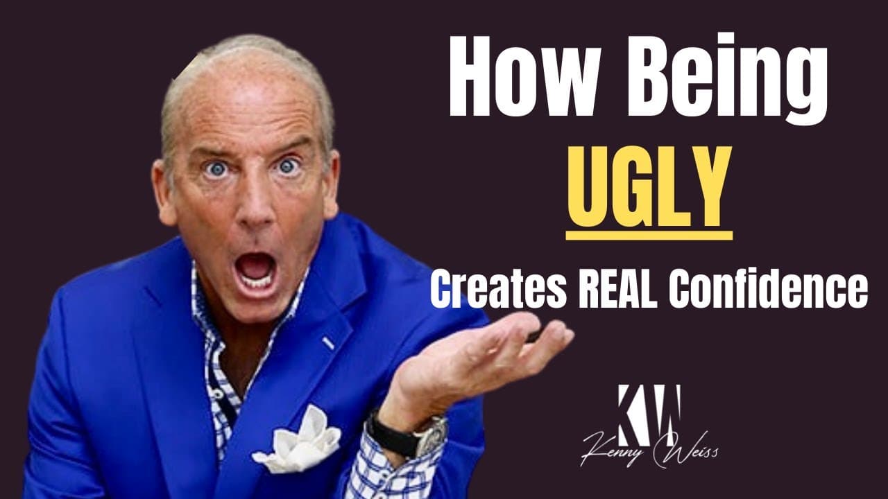 How being UGLY Can Create REAL Confidence
