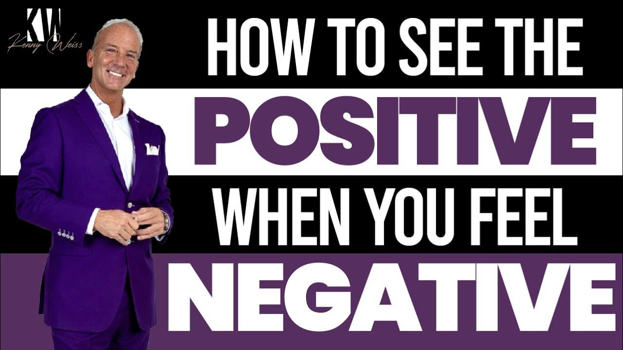 How To See The Positive When You Feel Negative