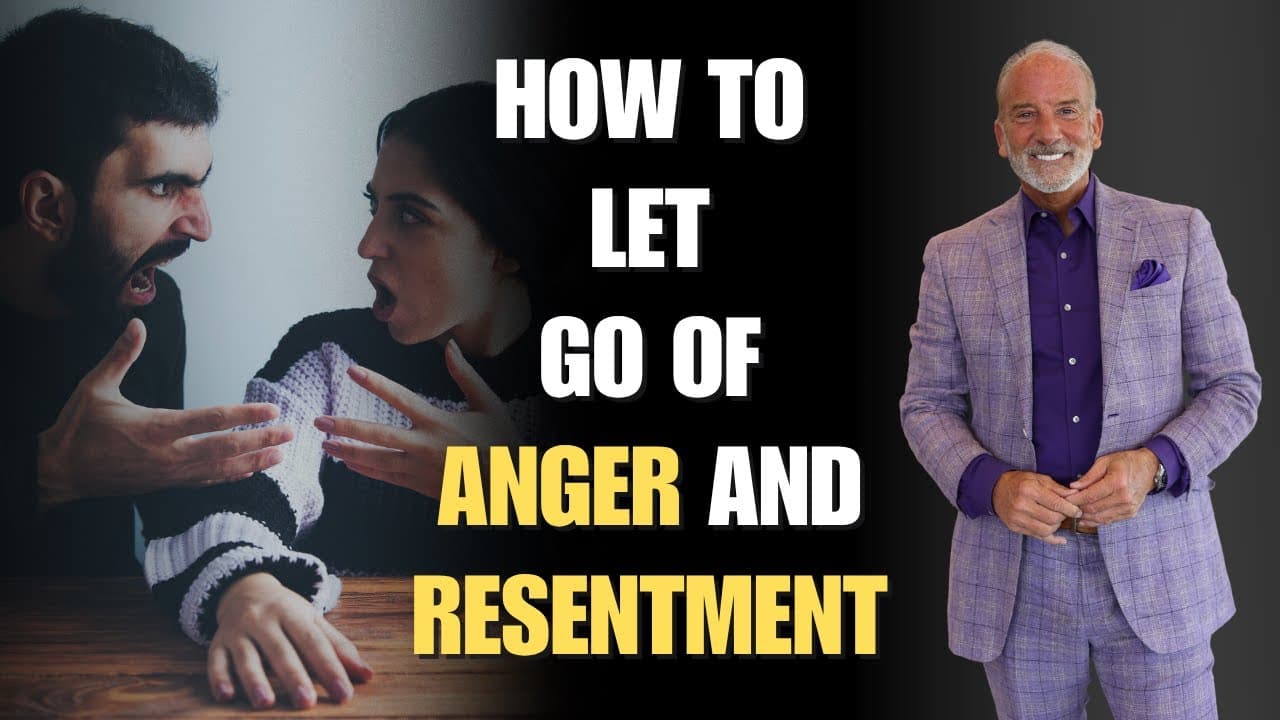 How To Let Go of Anger and Resentment