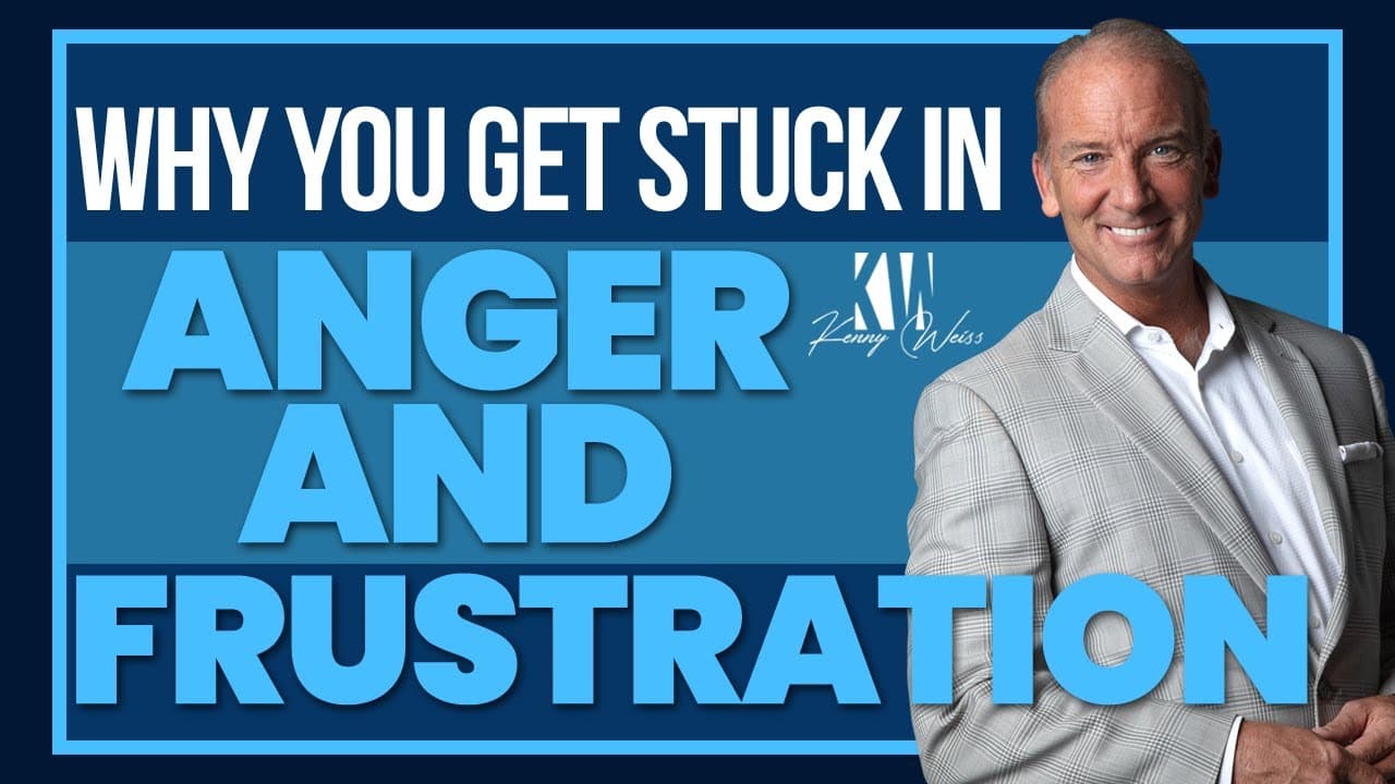 Why You Get Stuck In Anger And Frustration