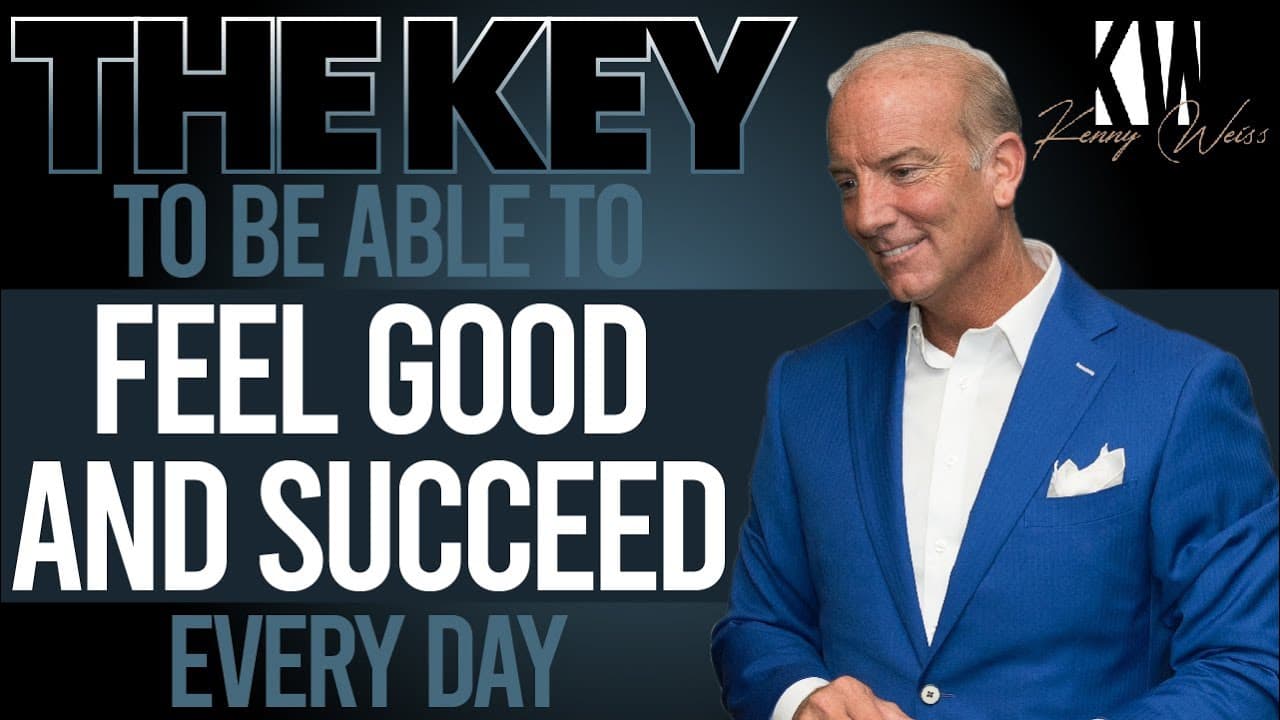 The Key To Be Able To Feel Good & Succeed Every Day