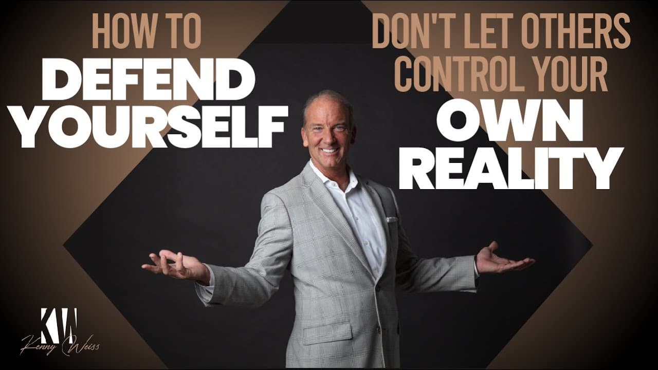 How To Defend Yourself - Don't Let Others Control Your Own Reality