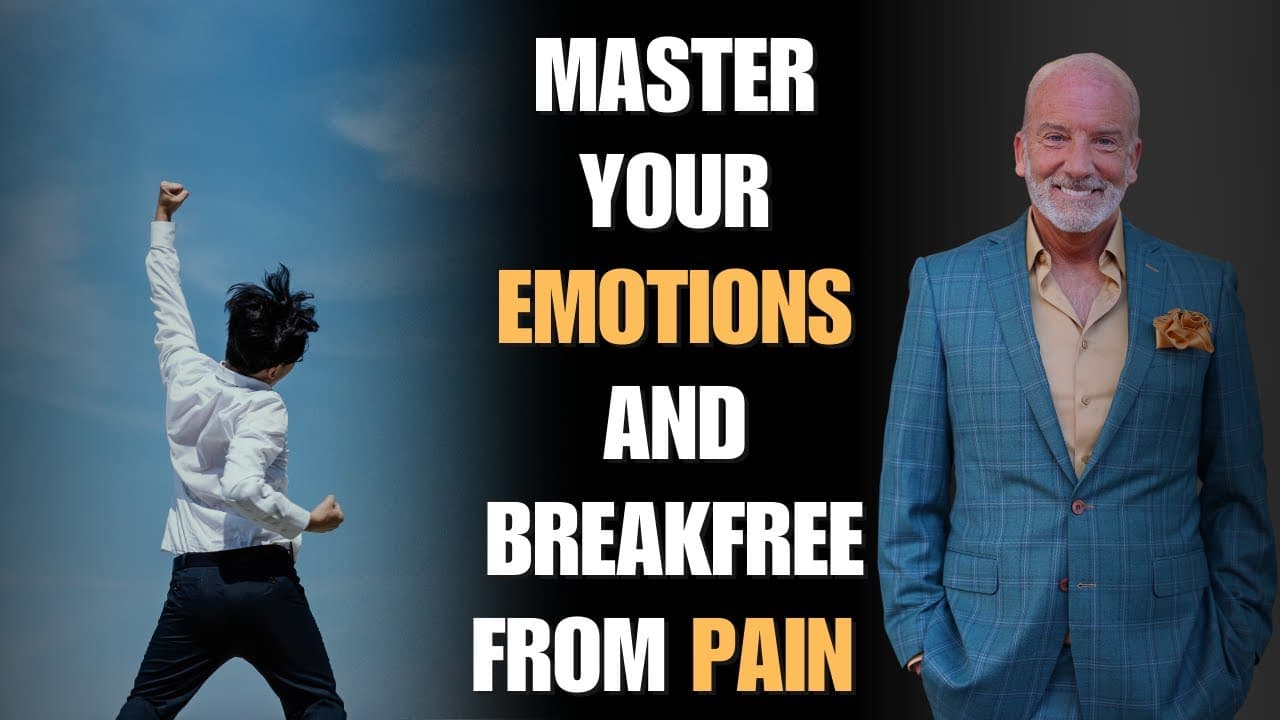 Master Your Emotions And Break Free From Pain TODAY!