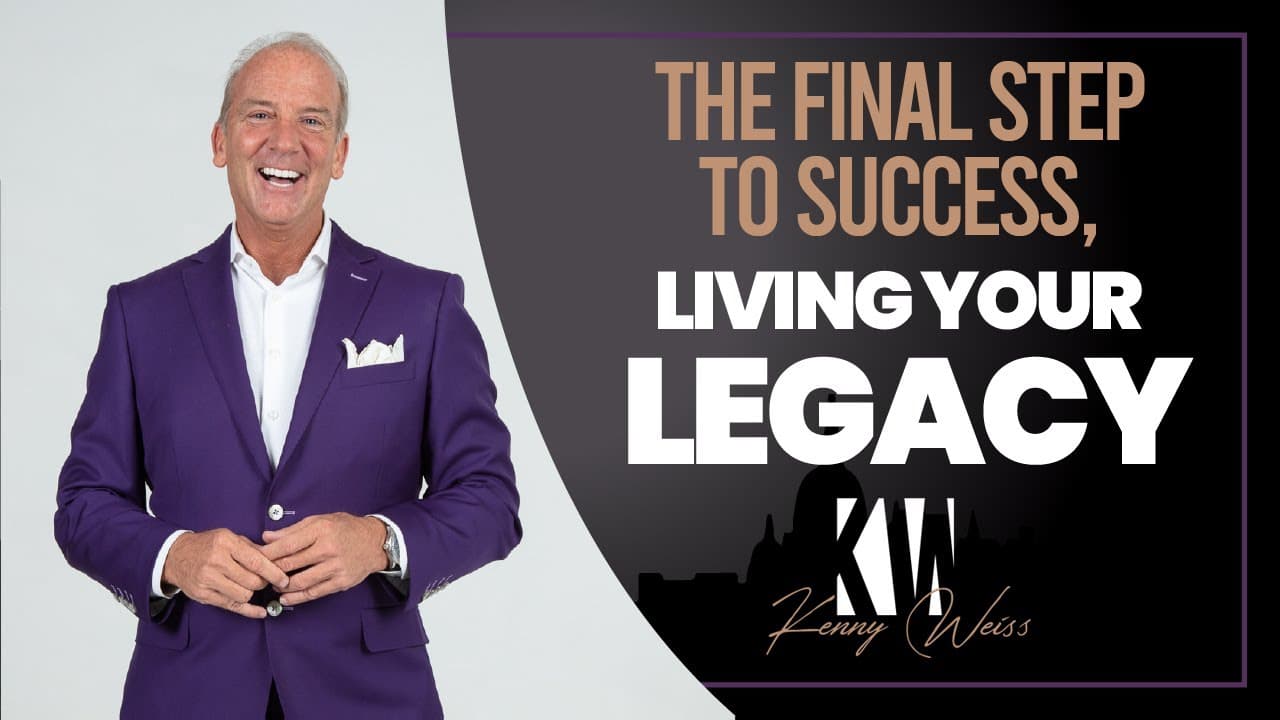 The Final Step To Success-Living Your Legacy