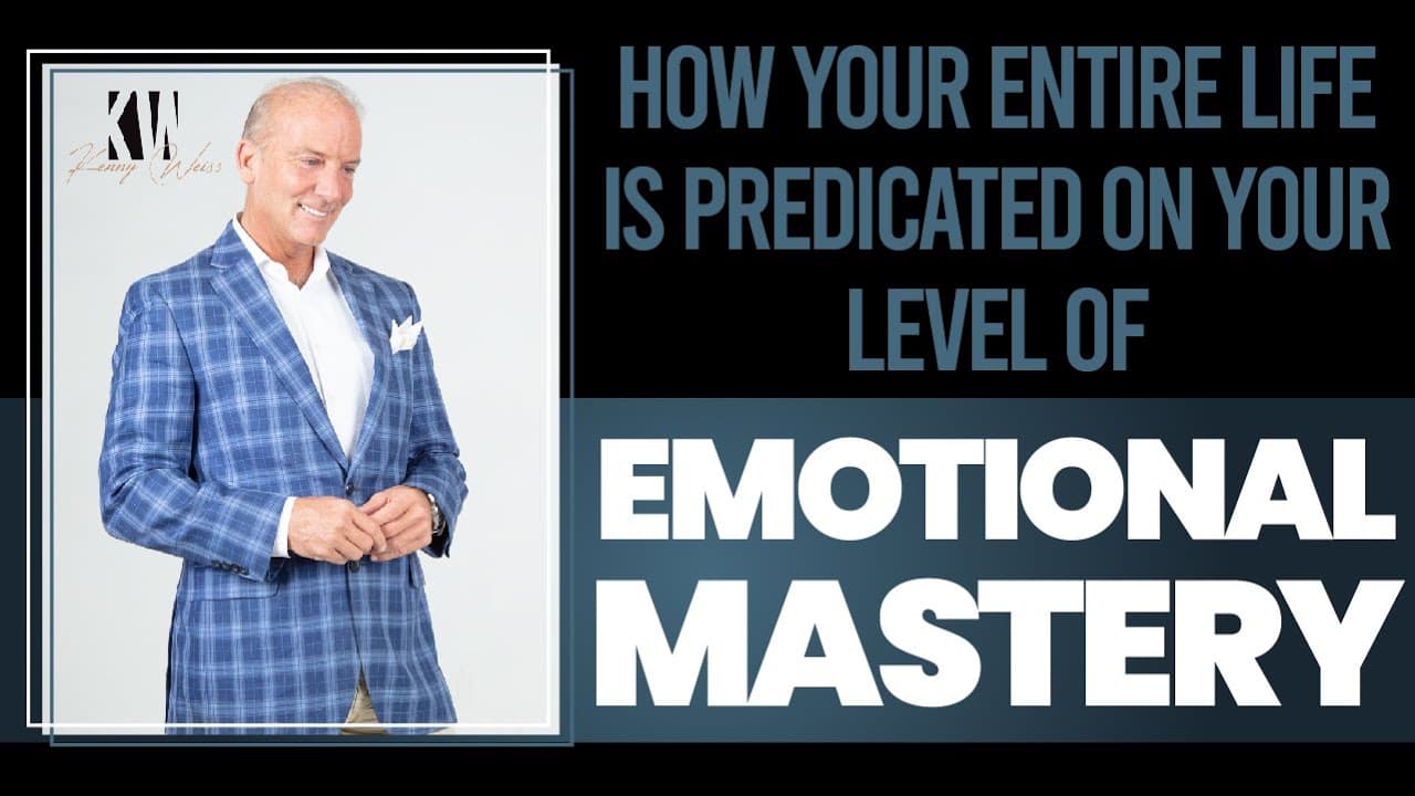 How Your Entire Life is Predicated On Your Level Of Emotional Mastery