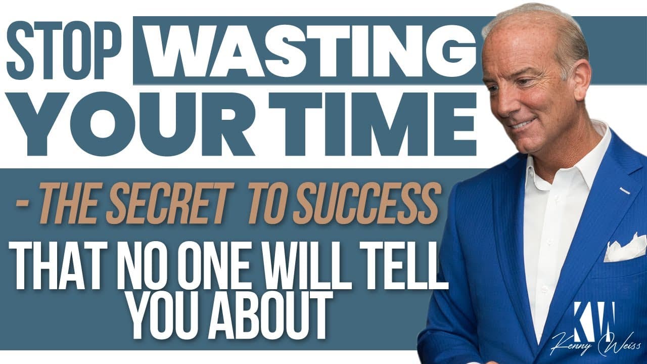 Stop WASTING Your Time - The Secret to Success That No One Will Tell You About