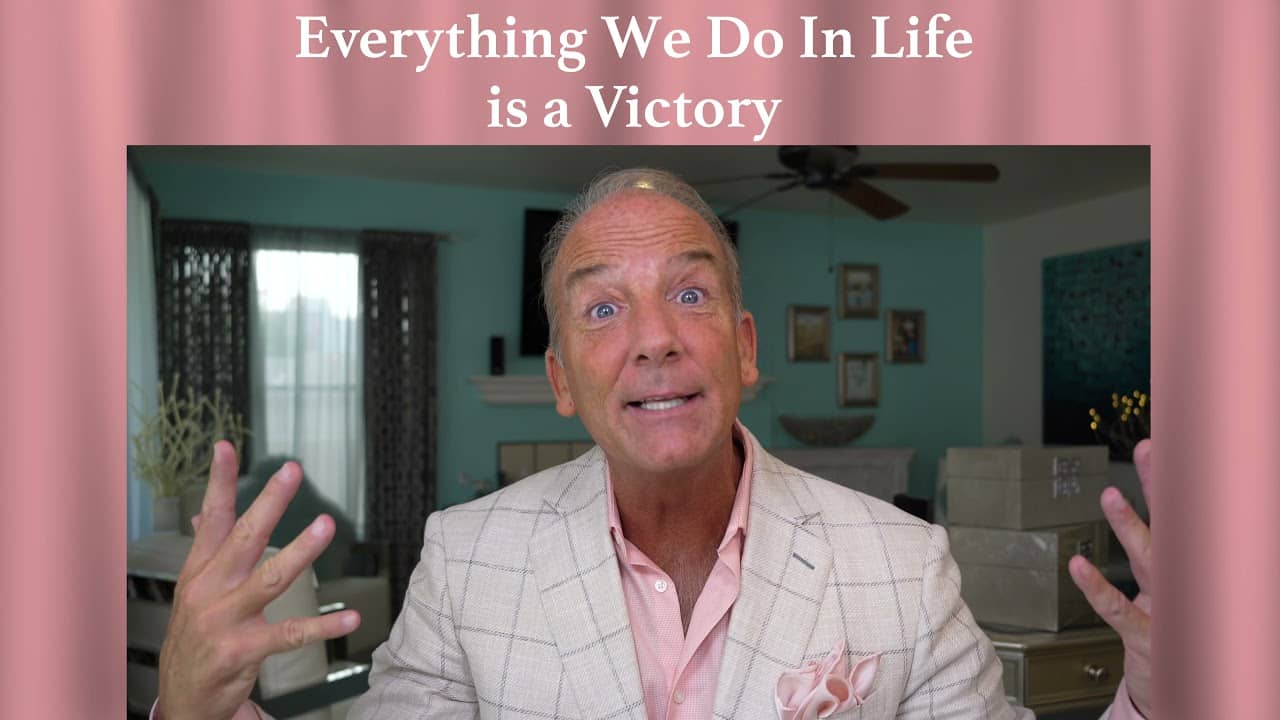 Everything We Do In Life is a Victory