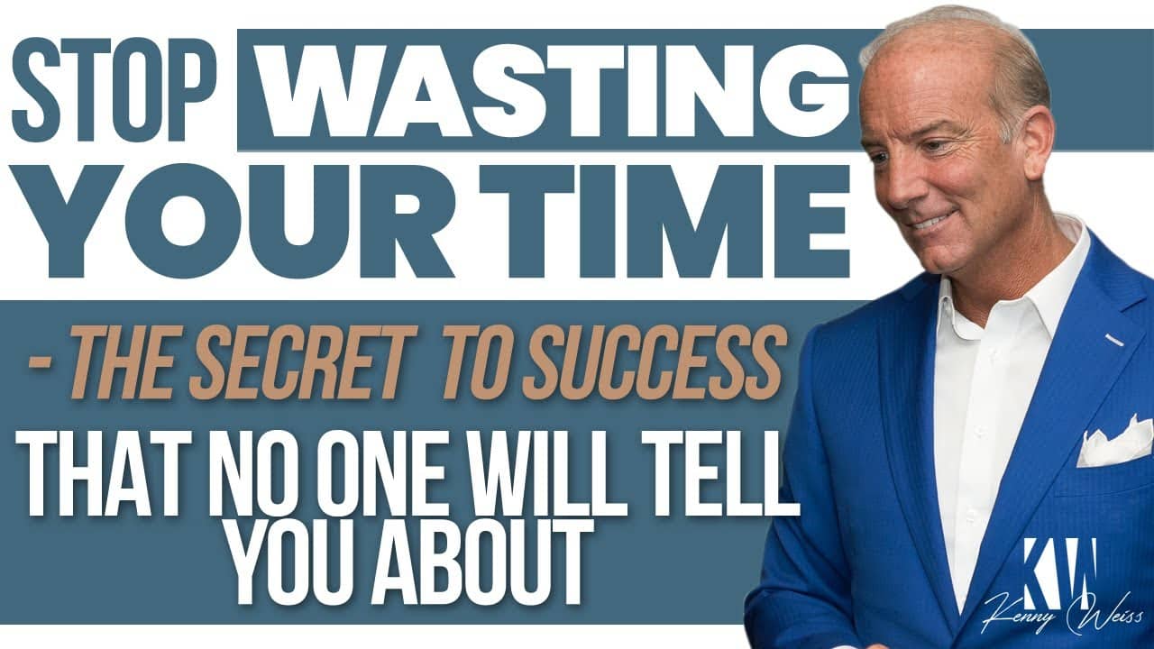 Stop WASTING Your Time - The Secret to Success That No One Will Tell You About