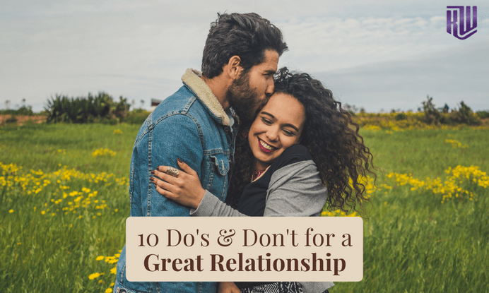10 Do’s and Dont’s For a Great Relationship
