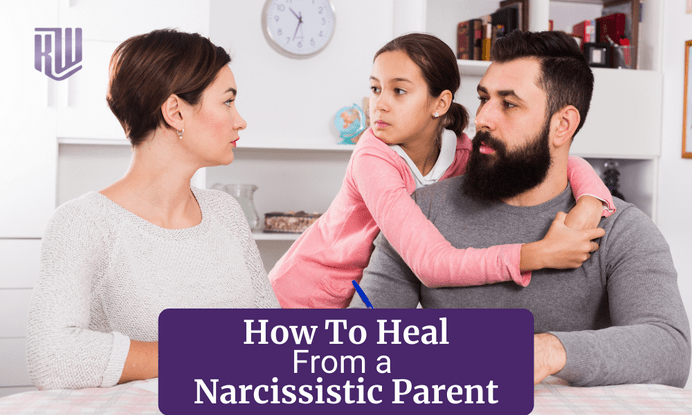 How To Heal From a Narcissistic Parent