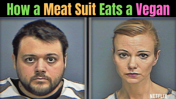 Bad vegan how a meat suit eats a vegan