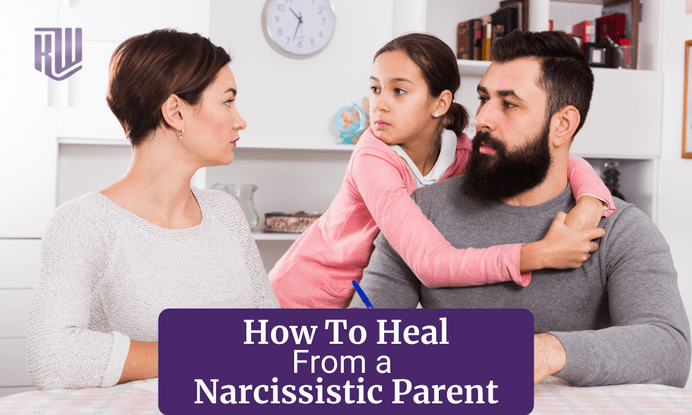 How to heal from a narcissistic parent