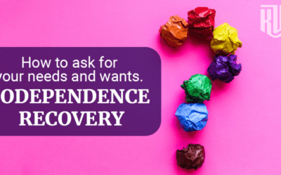How To Ask For Your Needs & Wants | Codependence Recovery