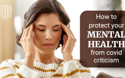 How To Protect Your Mental Health From Covid Criticism