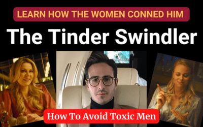 The Tinder Swindler: How To Avoid Toxic Men