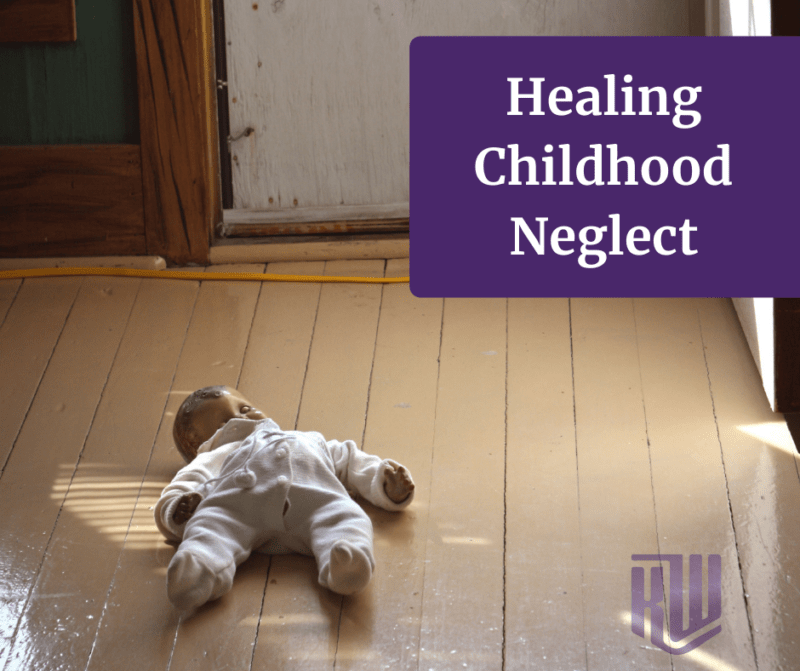 healing childhood neglect